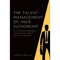 (영문도서)The Talent Management of Indie Authorship: From American Independent Cinema and... Paperback, Edinburgh University Press, English, 9781474482653