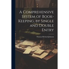 (영문도서) A Comprehensive System of Book-Keeping by Single and Double Entry Paperback, Legare Street Press, English, 9781022165878