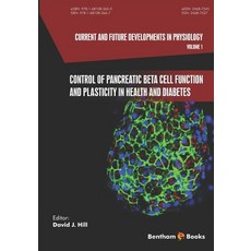 (영문도서) Current and Future Developments in Physiology : Control of Pancreatic Beta Cell Function and ... Paperback, Bentham Science Publishers, English, 9781681083667