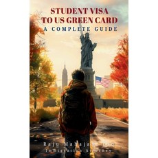 (영문도서) Student Visa to US Green Card: A Complete Guide Hardcover, Norah Global Media, English, 9781962957052