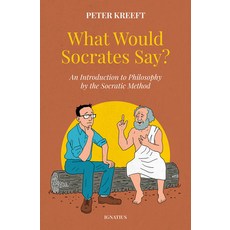 (영문도서) What Would Socrates Say?: An Introduction to Philosophy by the Socratic Method Hardcover, Ignatius Press, English, 9781621647201