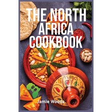 (영문도서) The North Africa Cookbook: Taste Easy Delicious & Authentic African Recipes Made Easy. Paperback, Cristiano Paolini, English, 9781915145031