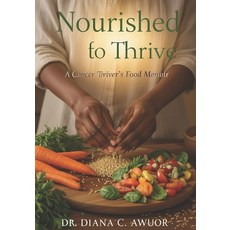 (영문도서)Nourished to Thrive: A Cancer Thriver's Food Memoir Paperback, Candid Diana Press, English, 9798993373911