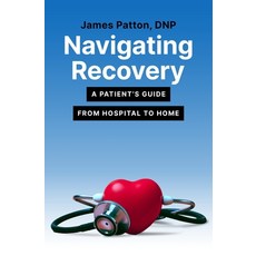 (英文圖書)Navigating Recovery: A Patient's Guide from Hospital to Home 平裝版, James Patton, 英文