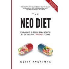 (영문도서) The Neo Diet: Find Your Superhuman Health By Eating The Wrong Foods Paperback, Neo Press, English, 9781957602011