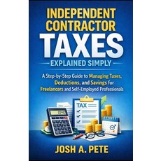 (영문도서)Independent Contractor Taxes Explained Simply: A Step-by-Step Guide to Managing... Paperback, Independently Published, English, 9798244114508