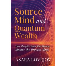 (영문도서)Source Mind and Quantum Wealth: Your Thoughts Shape Your Fortune Master the Proc... Paperback, Morgan James Publishing, English, 9781636989013