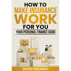 (영문도서) How to Make Insurance Work for you- Your Personal Finance Guide Paperback, Personal Development Publis..., English, 9781965551004
