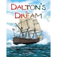 (영문도서) Dalton's Dream: My Ancestors Sailed From Scotland in the mid 1700's Paperback, BlueInk Media Solutions, English, 9781641339308