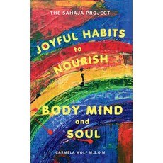 (英文圖書)Joyful Habits to Nourish Body Mind and Soul: The Sahaja Project 平裝版, Independently Published, 英文