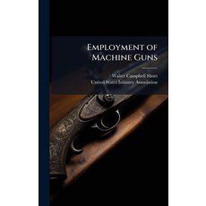 (영문도서)Employment of Machine Guns Hardcover, Hutson Street Press, English, 9781025165974