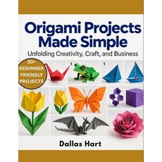 (영문도서)Origami Projects Made Simple: Unfolding Creativity Craft and Business Paperback, Independently Published, English, 9798270996420