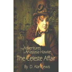 (영문도서) The Adventures of Anastasia Hawke: The Celeste Affair Paperback, Independently Published, English, 9798798708901