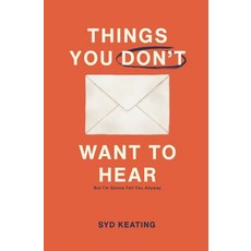 (英文圖書)Things You Don't Want To Hear: But I'm Gonna Tell You Anyway 平裝版, Independently Published, 英文