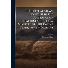 (英文圖書)Theological Views Comprising the Substance of Teachings During a Ministry of Th... 平裝版, Hutson Street Press, 英文