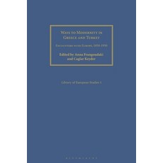 Ways to Modernity in Greece and Turkey: Encounters with Europe 1850-1950 Paperback, Bloomsbury Publishing PLC