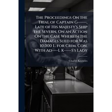 (영문도서)The Proceedings on the Trial of Captain G------ Late of His Majesty's Ship the... Paperback, Nabu Press, English, 9781141194872