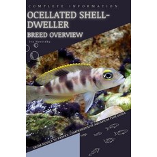 (영문도서) Ocellated Shell-Dweller: From Novice to Expert. Comprehensive Aquarium Fish Guide Paperback, Independently Published, English, 9798399057385