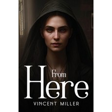 (영문도서) From Here Paperback, Vincent Miller, English, 9781787991408