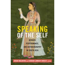 (영문도서)Speaking of the Self: Gender Performance and Autobiography in South Asia Paperback, Duke University Press, English, 9780822359913
