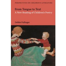 From Tongue to Text: A New Reading of Children's Poetry Paperback, Bloomsbury Academic, English, 9781350092198