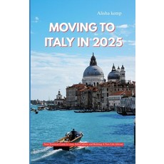 (英文圖書)Moving to Italy in 2025: Your Essential Guide to Visas Jobs Culture and Build... 平裝版, Independently Published, 英文