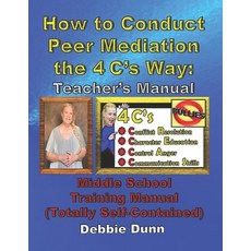 How to Conduct Peer Mediation the 4 C's Way: Teacher's Manual: Middle School Training Manual (Totall... Paperback, Independently Published