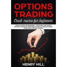 Options Trading: Crash Course for Beginners - Profitable and Secret Options Strategies Simplified on... Paperback, Independently Published, English, 9781079935936