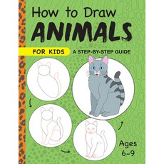 (영문도서) How to Draw Animals for Kids: A Step by Step Guide -- Ages 6-9 Paperback, Rockridge Press, English, 9781648766367