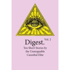 (外文書)Digest Vol. 2: Ten Short Stories by the Unstoppable Cannibal Elite Paperback, Odd Fiction, English