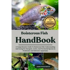 (영문도서)Boisterous Fish Handbook: A Comprehensive Guide To Boisterous Fish: Understandin... Paperback, Independently Published, English, 9798294744557