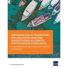 (영문도서) Methodological Framework for Unlocking Maritime Insights Using Automatic Identification Syste... Paperback, Asian Development Bank, English, 9789292703660