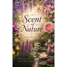 (영문도서)Scent of Nature Hardcover, Prime Seven Media, English, 9798950160936