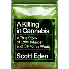 (영문도서)A Killing in Cannabis: A True Story of Love Murder and California Weed Hardcover, Spiegel & Grau, English, 9781954118621