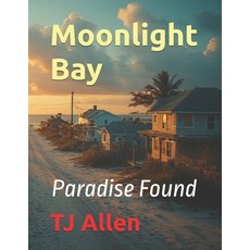 (영문도서)Moonlight Bay: Paradise Found Paperback, Independently Published, English, 9798269526294