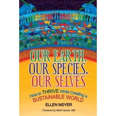 (영문도서)Our Earth Our Species Our Selves: How to Thrive While Creating a Sustainable W... Paperback, Greenvironment Press, English, 9798992169508