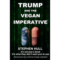 (영문도서)Trump And The Vegan Imperative Paperback, Stephen Hull, English, 9781068186516
