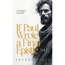 (英文圖書)If Paul Wrote a Final Epistle. Vol. I: A Theological Experiment 精裝版, Textbook, 英文