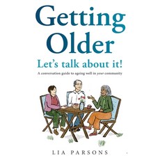 (영문도서) Getting Older - Let's Talk About It!: A conversation guide to ageing well in your community Paperback, Zest Creative - Living Life, English, 9780645694000
