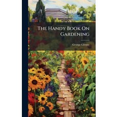 (영문도서)The Handy Book On Gardening Hardcover, Hutson Street Press, English, 9781023860710