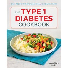 The Type 1 Diabetes Cookbook: Easy Recipes for Balanced Meals and Healthy Living Paperback, Rockridge Press, English, 9781641522335
