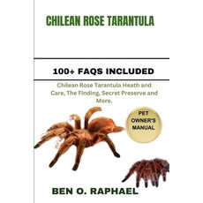 (영문도서) Chilean Rose Tarantula: Chilean Rose Tarantula Heath and Care The Finding Secret Preserve a... Paperback, Independently Published, English, 9798875697821