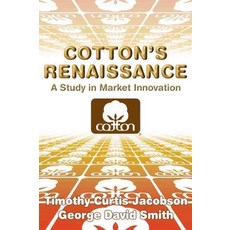 Cotton`s Renaissance:A Study in Market Innovation, Cambridge University Press