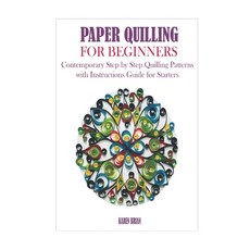 Paper Quilling for Beginners: Contemporary Step by Step Quilling Patterns with Instructions Guide fo... Paperback, Independently Published, English, 9798718221305
