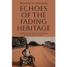 (영문도서)Echoes of the Fading Heritage: Poetic Reflections on Culture Identity and Change Paperback, Michael Terence Publishing, English, 9781805880677