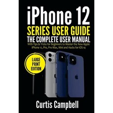 iPhone 12 Series User Guide: The Complete User Manual with Tips & Tricks for Beginners to Master the... Paperback, Amazon Digital Services LLC..., English, 9798737277321