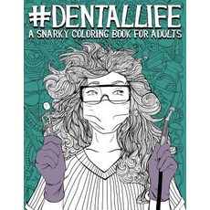 Dental Life: A Snarky Coloring Book for Adults: A Funny Adult Coloring Book for Dentists Dental Hyg... Paperback, Gray & Gold Publishing, English, 9781645200222