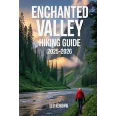 (영문도서)Enchanted Valley Hiking Guide 2025-2026: Explore Trails Smarter Expert Navigati... Paperback, Independently Published, English, 9798264715525