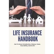 (영문도서) Life Insurance Handbook: Get To Know Introduction History Costs Insurability And So On: L... Paperback, Independently Published, English, 9798505839188