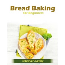(영문도서) Bread Baking for Beginners Paperback, Sabrina F. Lovely, English, 9781803797595